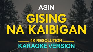 GISING NA KAIBIGAN  Asin KARAOKE Version [upl. by Ettena384]