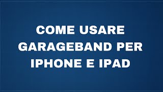 Come usare Garageband per IphoneIpad [upl. by Ia]