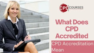 What Does CPD Accredited Mean  CPD Accreditation Mean  CPD Courses [upl. by Pacorro]