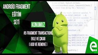 5 ADDREMOVE Fragment Transactions  Android Fragment Eğitim Seti [upl. by Hoffarth543]