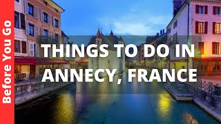 Annecy France Travel Guide 11 BEST Things To Do In Annecy [upl. by Ayoral156]