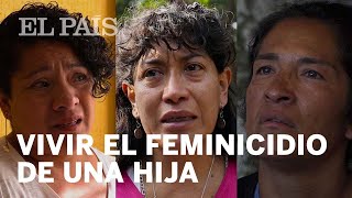 Las madres de las jóvenes asesinadas en México no pueden llorar  Internacional [upl. by Marla]