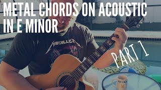 Metal Chords On Acoustic Guitar Part 1 of 2 in E minor [upl. by Brubaker721]