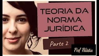 Teoria da norma jurídica CARACTERÍSTICAS  Parte 2 [upl. by Leiahtan458]