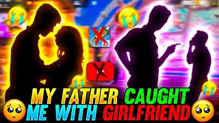 MY FATHER CAUGHT ME WITH GIRLFRIEND ���� FUNNY STORY Garena Free Fire [upl. by Nwahsuq]