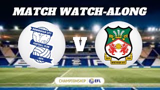 BIRMINGHAM vs WREXHAM  Match Watch Along [upl. by Jepson]