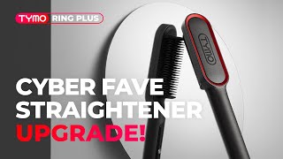 CYBER FAVE STRAIGHTENER UPGRADE  TYMO RING PLUS [upl. by Pool]