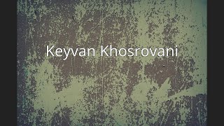 Keyvan Khosrovani [upl. by Titos]