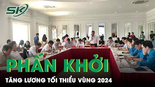 Tăng Lương Tối Thiểu Vùng Năm 2024 Đề Xuất Tăng Khoảng 56  SKĐS [upl. by Nilyahs]