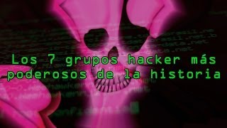 Los 7 grupos hackers más poderosos de la historia [upl. by Dimah682]