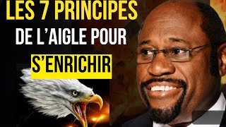 Si Vous Voulez Devenir Riche Suivez Ces 7 principes de réussite dun aigle  Dr Myles Munroe [upl. by Chalmer255]