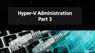 32Hyper V Administration P3 [upl. by Valerie287]