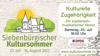 Kulturelle Zugehörigkeit  künstlerischmusikalischer Abend  Siebenbürgischer Kultursommer 2022 [upl. by Wiener823]