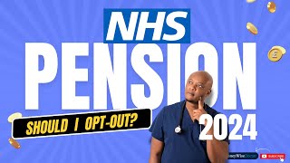 NHS Pension Explained Should I Opt Out in 2024 [upl. by Franklyn]