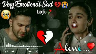 Very Emotional Song 💔🥀 Broken Heart 🔥💔 ALONE NIGHT Sad lofi Sad song Heart touching song [upl. by Aseen]