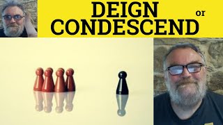 🔵 Deign or Condescend  Deign Explained  Condescend Explained  Deign Examples  C2 Vocabulary [upl. by Winfred]