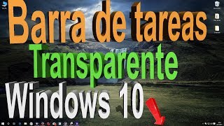 ⭐✅Como Poner Transparente la Barra de Tareas windows 10 [upl. by Ailadgim135]