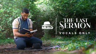 Muad  The Last Sermon Vocals Only [upl. by Libbey]