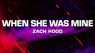 Zach Hood  when she was mine [upl. by Merilee]