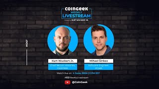 CoinGeek Weekly Livestream with Kurt Wuckert Jr amp Mihael Šinkec  Ep 20  S4 [upl. by Yssirc]