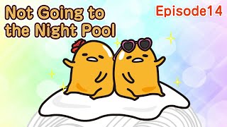 【Not going to the Night Pool】Episode14【GudetamaFreestyle】 [upl. by Hubie888]