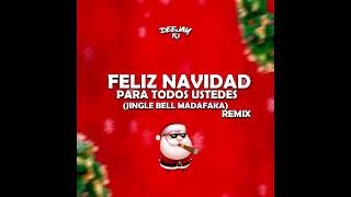 FELIZ NAVIDAD PARA TODOS USTEDES quotJingle Bell Jingle Madafakaquot REMIX  TIKTOK SONG  DEEJAY FJ [upl. by Airahs488]