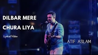 Atif Aslam  Dilbar Mere  Chura Liya  Lyrical Video  Old Songs  Asha Bhosle  Kishore Kumar [upl. by Ulrick]