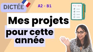 Mes projets pour cette année  A2  B1 Allinone French Dictation  Learn To French [upl. by Aseret]