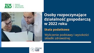 Skala podatkowa  rozpoczynający działalność w 2022  wyliczenie składki zdrowotnej Polski Ład [upl. by Tawsha]