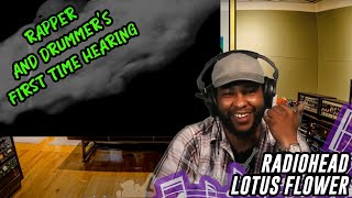 RAPPER AND DRUMMERquotS FIRST TIME HEARING Radiohead  Lotus Flower [upl. by Ardnuasak967]