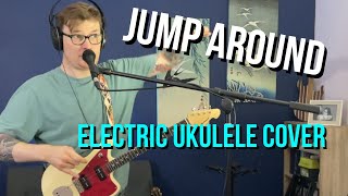 House Of Pain  Jump Around  Electric Ukulele Cover [upl. by Joli]