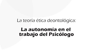 La ética kantiana caso práctico sobre autonomía en psicología  Teorías Éticas [upl. by Antonin]