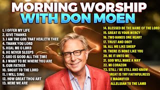 Top Don Moen Morning Worship Songs Playlist 🙏 Christian Songs [upl. by Enelam300]