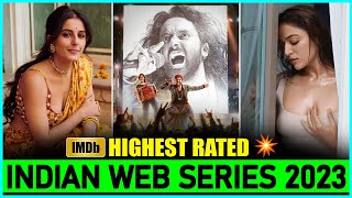 Top 10 Highest Rated Indian Web Series Of 2023💥👌 IMDbs Top Rated Indian Series 2023 [upl. by Holton]