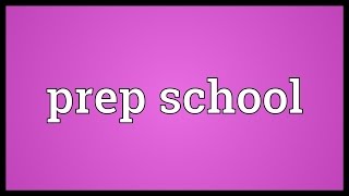 Prep school Meaning [upl. by Ostler]