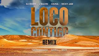 LOCO CONTIGO REMIX DJ SNAKE J BALVIN OZUNA NICKY JAM NATTI NATASHA DARREL amp SECH [upl. by Chandos]