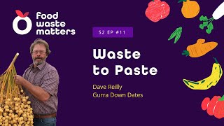 From Waste to Paste with Dave Reilly from Gurra Downs Dates [upl. by Lleda]