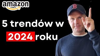 5 trendów w ecommerce na 2024 rok plus checklist dla reklam Amazon PPC [upl. by Enelaj]