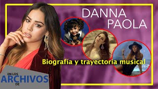 EN LOS ARCHIVOS DE DANNA PAOLA BIOGRAFÍA Y DISCOGRAFÍA COMPLETA [upl. by Nekciv]