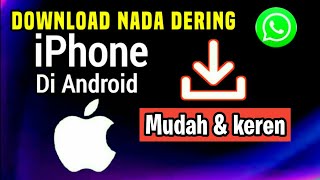 Cara Download Nada Dering iPhone Di Android [upl. by Germana]