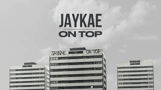 Jaykae  On Top Lyric Video [upl. by Olly]