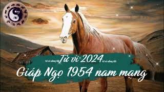 Tử vi tuổi Giáp Ngọ 1954 nam mạng năm 2024 [upl. by Guerin967]