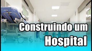 COMO CONSTRUIR UM HOSPITAL [upl. by Lotson760]