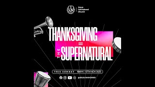 JESUS UNHINDERED CHURCH  THANKSGIVING EQUAL THE SUPERNATURAL  12TH NOV 2023 [upl. by Sewoll]