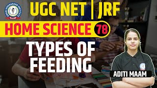 TYPES OF FEEDING  HOME SCIENCE  LEC 78  UGC NET  BY ADITI MAAM [upl. by Atis]