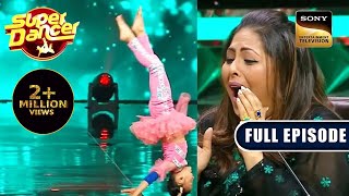 ऐसी Flexibility देखकर Judges हुए Shocked  Super Dancer 4  Full Episode [upl. by Ztnarf]