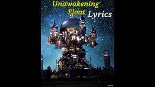 Unawakening Float Lyrics [upl. by Gnilyam]