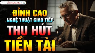 THU HÚT TIỀN TÀI VỚI NGHỆ THUẬT QUYẾN RŨ  CHINH PHỤC NHÂN TÂM  Tư Duy Làm Giàu [upl. by Dinse]