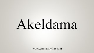 How To Say Akeldama [upl. by Vanny551]