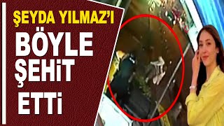 ŞEYDA YILMAZI BÖYLE ŞEHİT ETTİ [upl. by Sterner]